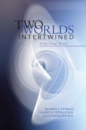 Two Worlds Intertwined: A Spiritual Novel