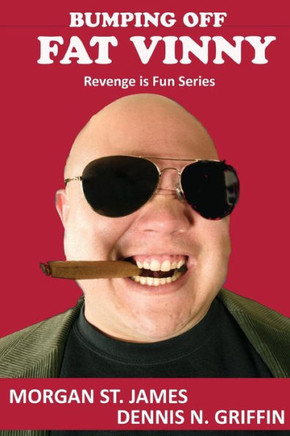 Bumping Off Fat Vinny: Revenge is Sweet