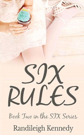 Six Rules: Book Two in the SIX Series