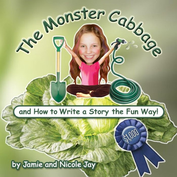 The Monster Cabbage: and How to Write a Story the Fun Way!