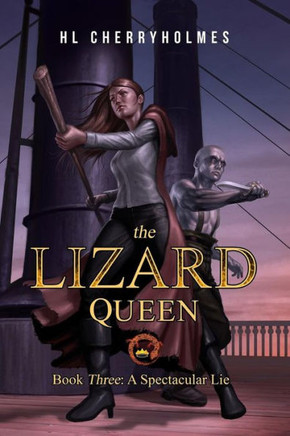 The Lizard Queen Book Three: A Spectacular Lie