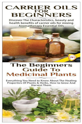 Carrier Oils for Beginners & The Beginners Guide to Medicinal Plants