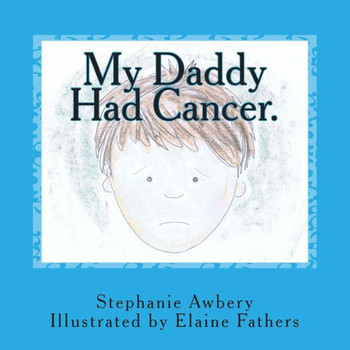 My Daddy Had Cancer.