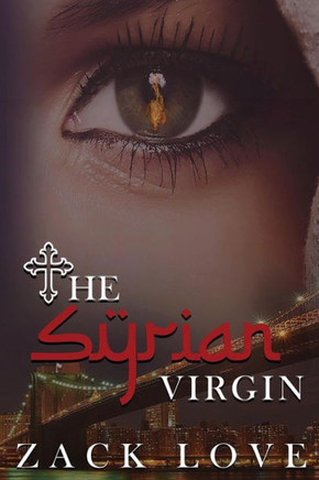 The Syrian Virgin: A Young Woman's Journey From War in Syria to Love in New York