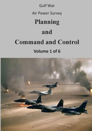 Gulf War Air Power Survey: Planning and Command and Control (Volume 1 of 6)