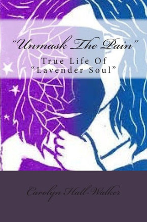 ""Unmask The Pain"": True Life Of ""Lavender Soul""