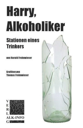 Harry, Alkoholiker: Stationen Eines Trinkers