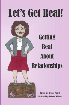 Let's Get Real!: About Relationships Let's Get Real!: About Relationships