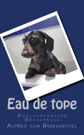 Eau de tope: Maulwurfwasser und andere D??te : 9781508590064