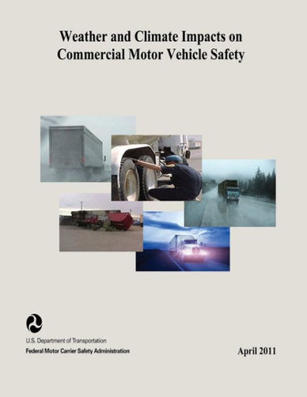 Weather and Climate Impacts on Commercial Motor Vehicle Safety : 9781508593836
