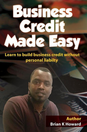 Business Credit Made Easy: Business Credit Made Easy teaches you step by step how to build a solid business credit score and business credit prof