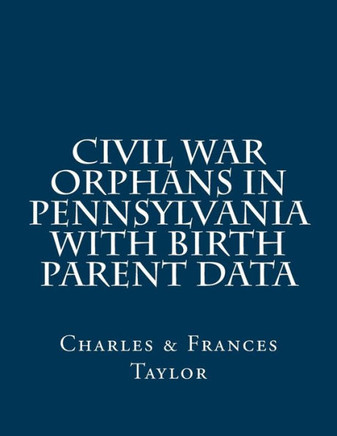 Civil War Orphans in Pennsylvania with Birth Parent Data