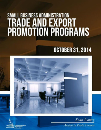 Small Business Administration Trade and Export Promotion Programs : 9781508611035