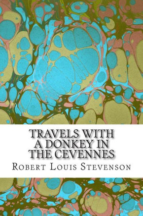 Travels With a Donkey in the Cevennes: (Robert Louis Stevenson Classics Collection) : 9781508616672