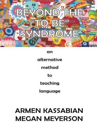 Beyond the ""To Be"" Syndrome: An Alternative Method to Teaching Language
