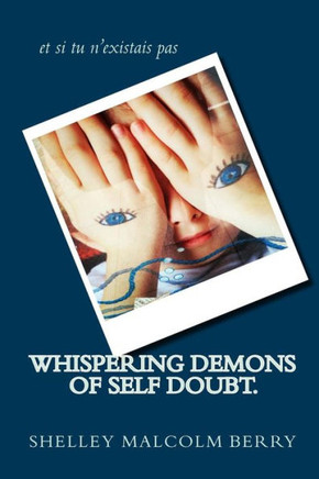 Whispering demons of self doubt.