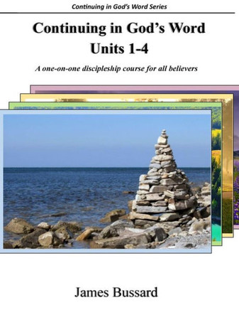 Continuing in God's Word: Units 1-4: A one-on-one discipleship course for all believers