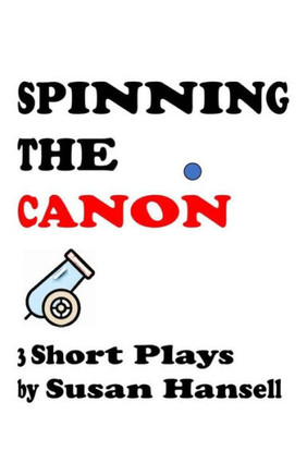 Spinning the Canon: Three Short Plays