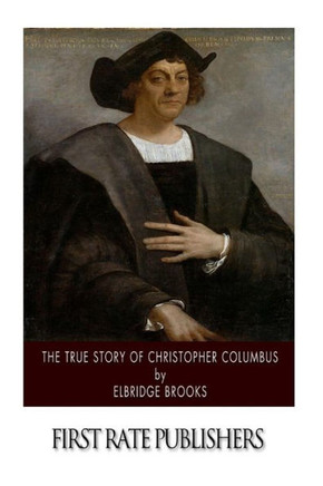 The True Story of Christopher Columbus : 9781508635673