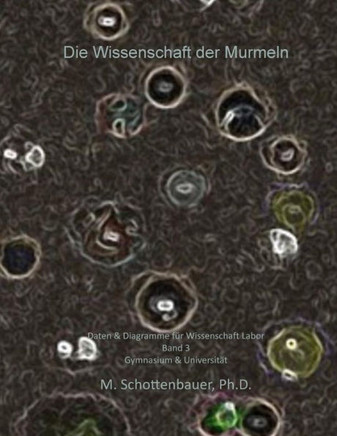 Die Wissenschaft der Murmeln: Daten & Diagramme fer Wissenschaft Labor: Band 3