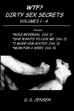 WTF? Dirty Sex Secrets Volumes 1-4