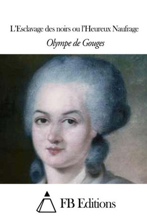 L'Esclavage des noirs ou l'Heureux Naufrage