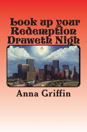 Look up your Redemption Draweth Nigh