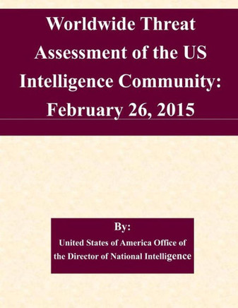 Worldwide Threat Assessment of the US Intelligence Community: February 26, 2015