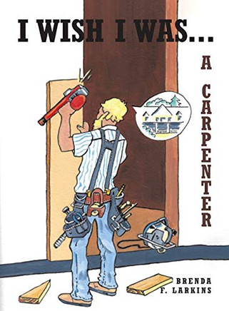 I Wish I Was...: A Carpenter
