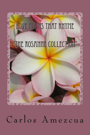 Love Poems that Rhyme: The Rosanne Collection