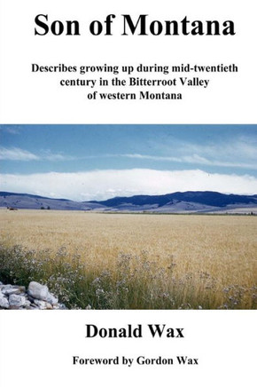 Son of Montana: Describes growing up during mid-twentith century in the Bitterroot Valley of western Montana