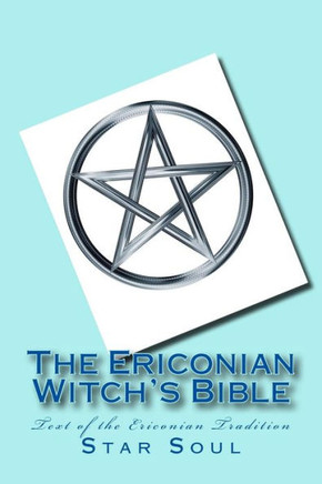 The Ericonian Witch's Bible: The Sacred Text of the Ericonian Tradition