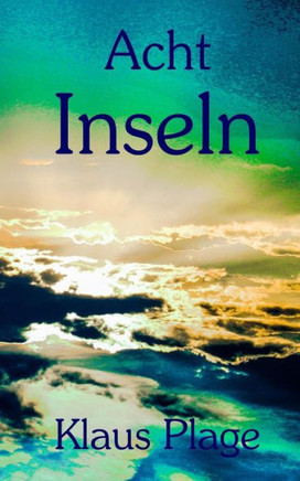 Acht Inseln: Ein utopischer Reisebericht