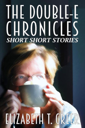 The Double-E Chronicles: Short Short Stories