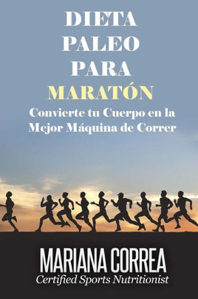 DIETA PALEO Para MARATON: Convierte tu Cuerpo en la Mejor Maquina de Correr