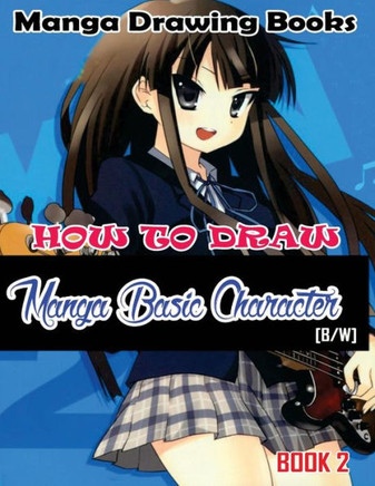 Manga Drawing Books How to Draw Manga Basic Characters Book 2: Learn Japanese Manga Eyes And Pretty Manga Face