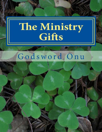 The Ministry Gifts: Those That Perfect and Equip the Saints