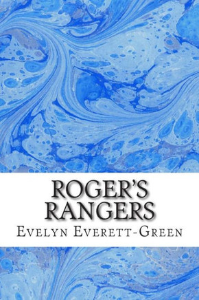 Roger's Rangers: (Evelyn Everett-Green Classics Collection)