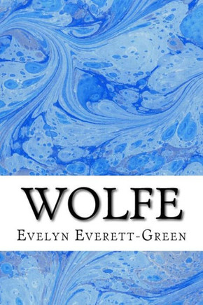Wolfe: (Evelyn Everett-Green Classics Collection)