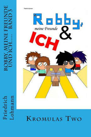 Robby, meine Freunde und ich.....: Band 3 Kromulas Two