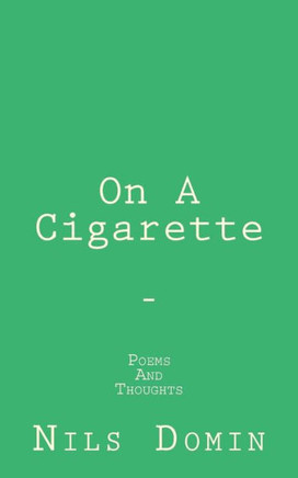 On A Cigarette: Poems And Thoughts
