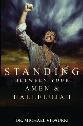 Standing Between Your AMEN & Hallelujah