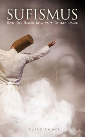 Sufismus: und welche Bedeutung hat der Dhikir darin?