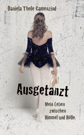 Ausgetanzt - Mein Leben zwischen Himmel und HElle
