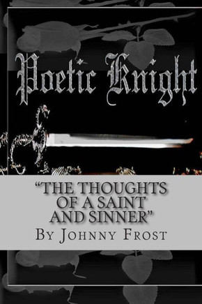 Poeticknight The thoughts of a saint and sinner: The thoughts of a saint and sinner