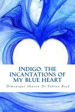 Indigo: The Incantations of My Blue Heart
