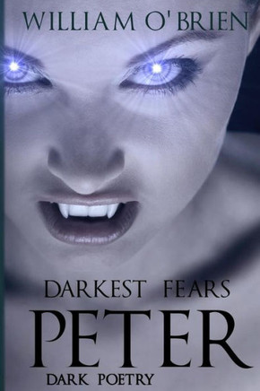 Peter: Darkest Fears - Dark Poetry: Peter: A Darkened Fairytale