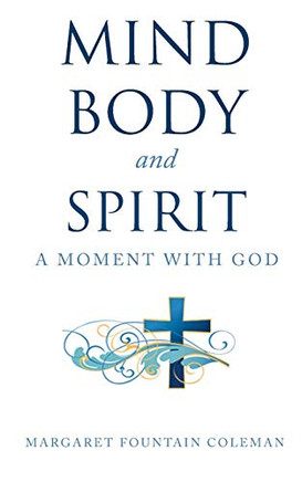 Mind Body And Spirit: A Moment With God