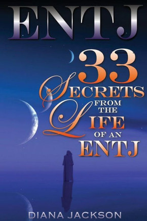 Entj: 33 Secrets From The Life of an ENTJ