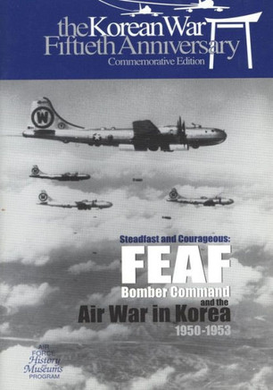 Steadfast and Courageous: FEAF Bomber Command and the Air War in Korea, 1950-1953
